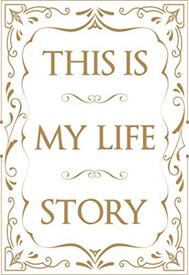 This Is My Life Story : The Easy Autobiography for Everyone