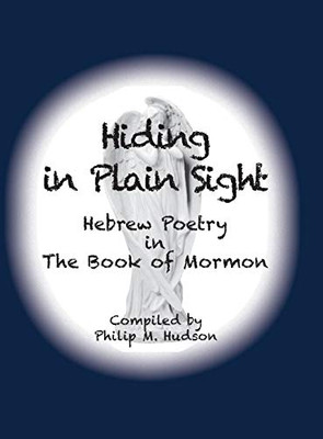 Hiding in Plain Sight : Hebrew Poetry in the Book of Mormon