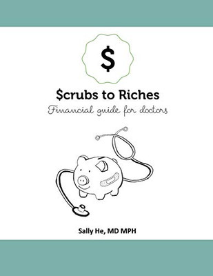 Scrubs to Riches(tm) : Personal Financial Guide for Doctors