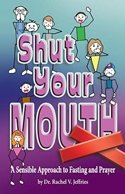 Shut Your Mouth : A Sensible Approach to Fasting and Prayer
