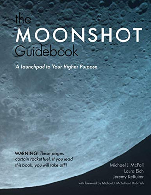 The Moonshot Guidebook : A Launchpad to Your Higher Purpose