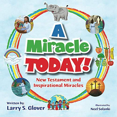 A Miracle Today! : New Testament and Inspirational Miracles