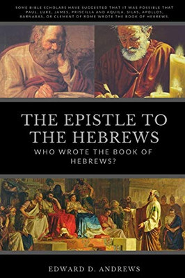 THE EPISTLE TO THE HEBREWS : Who Wrote the Book of Hebrews?