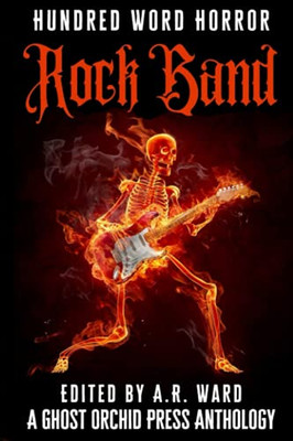 Rock Band: An Anthology of Music-Inspired Dark Microfiction