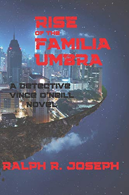 Rise of the Familia Umbra : A Detective Vince O'Neill Novel