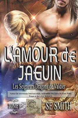 L'amour de Jaguin : Les Seigneurs Dragons de Valdier Tome 8