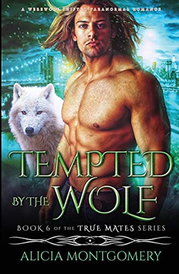 Tempted by the Wolf : A Werewolf Shifter Paranormal Romance