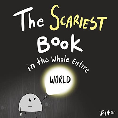 The Scariest Book in the Whole Entire World - 9781951046002
