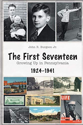 The First Seventeen : Growing Up in Pennsylvania, 1924-1941