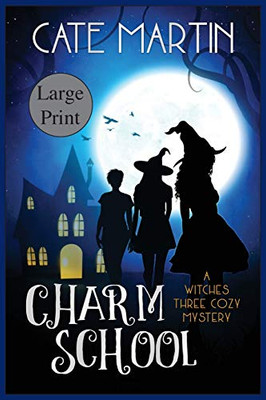 Charm School : A Witches Three Cozy Mystery - 9781951439071