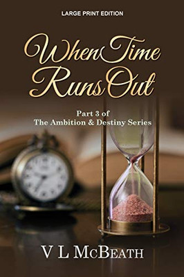 When Time Runs Out: Part 3 of The Ambition & Destiny Series