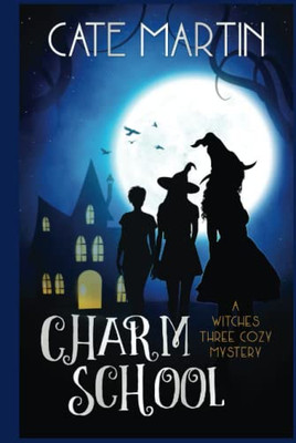 Charm School : A Witches Three Cozy Mystery - 9781951439132