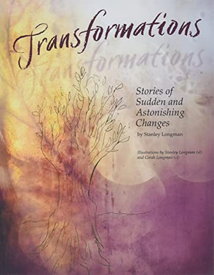 Transformations : Stories of Sudden and Astonishing Changes