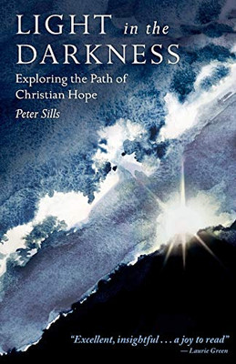 Light in the Darkness : Exploring the Path of Christian Hope