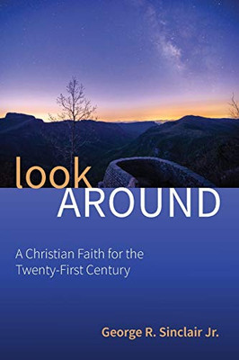 Look Around : A Christian Faith for the Twenty-First Century