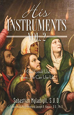 His Instruments Vol. 2 : If God Could Use Them He Can Use Us
