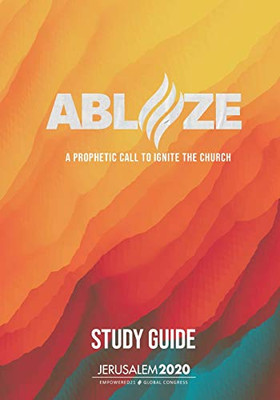 Ablaze : A Prophetic Call to Ignite the Church (Study Guide)