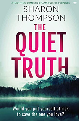 The Quiet Truth : A Haunting Domestic Drama Full of Suspense