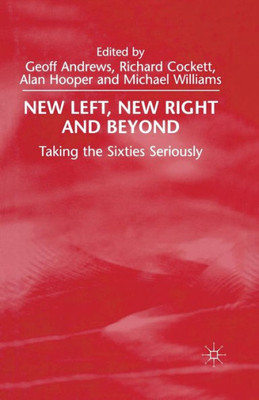 New Left, New Right and Beyond: Taking the Sixties Seriously