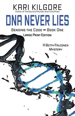 DNA Never Lies : Bending the Code - Book One - 9781948890458