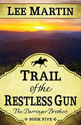 Trail of the Restless Gun : The Darringer Brothers Book Five