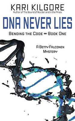 DNA Never Lies : Bending the Code - Book One - 9781948890427