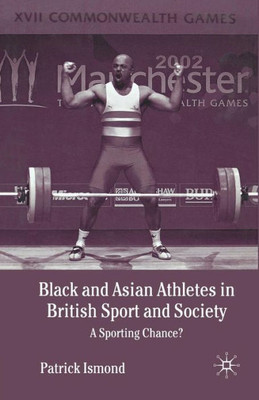 Black and Asian Athletes in British Sport and Society: A Sporting Chance?