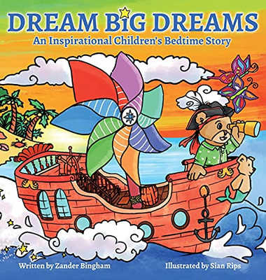 Dream Big Dreams : An Inspirational Children's Bedtime Story