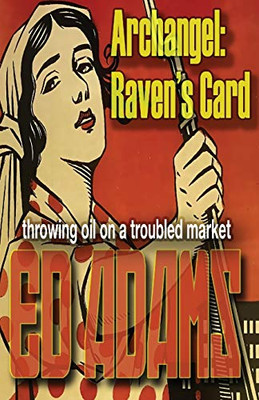 Archangel - Raven's Card : Throwing Oil on a Troubled Market