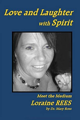 Love and Laughter with Spirit : Meet the Medium Loraine Rees
