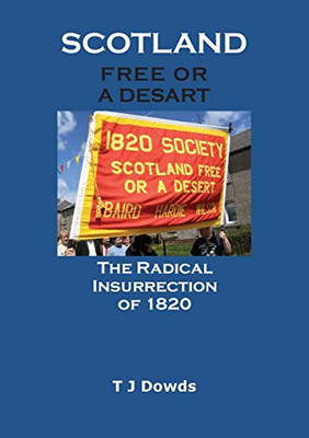 Scotland Free or a Desart  The Radical Insurrection of 1820