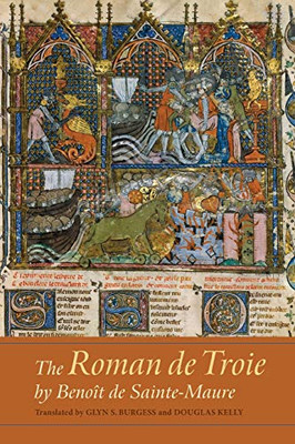 The Roman de Troie by Benoît de Sainte-Maure - a Translation