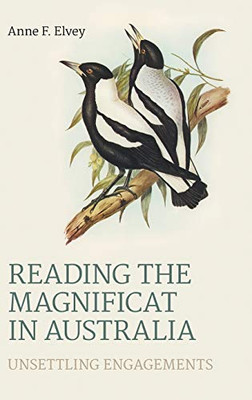 Reading the Magnificat in Australia : Unsettling Engagements