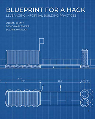 Blueprint for a Hack : Leveraging Informal Building Practices