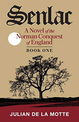 Senlac (Book One) : A Novel of the Norman Conquest of England