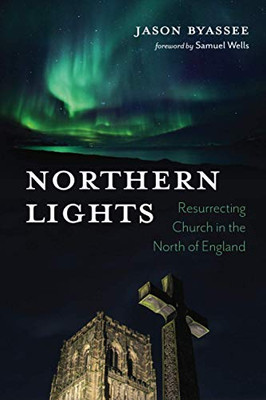 Northern Lights : Resurrecting Church in the North of England