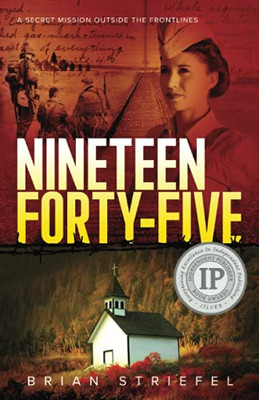 Nineteen Forty-Five : A Secret Mission Outside the Frontlines