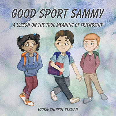 Good Sport Sammy : A Lesson on the True Meaning of Friendship