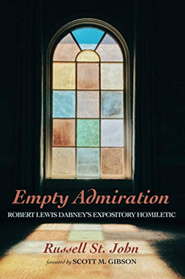 Empty Admiration : Robert Lewis Dabney's Expository Homiletic