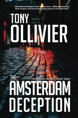 The Amsterdam Deception : Book One in The David Knight Series