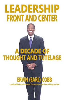Leadership Front and Center: A Decade of Thought and Tutelage