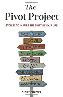 The Pivot Project : Stories to Inspire the Shift in Your Life