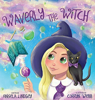 Waverly the Witch : A Magical Adventure for Children Ages 3-9