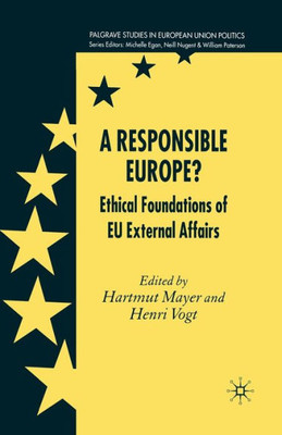 A Responsible Europe?: Ethical Foundations of Eu External Affairs