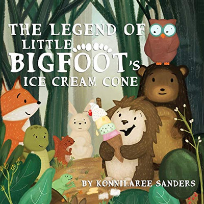 The Legend of Little Bigfoot's Ice Cream Cone - 9781733910682