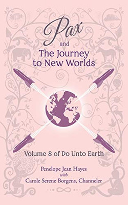 Pax and the Journey to New Worlds : Volume 8 of Do Unto Earth