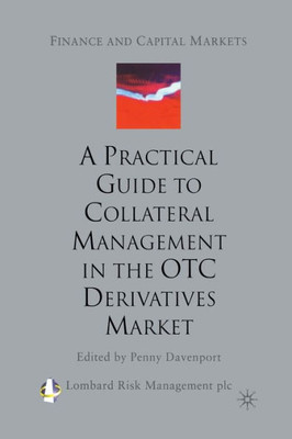 A Practical Guide to Collateral Management in the OTC Derivatives Market