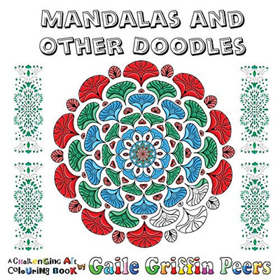 Mandalas and Other Doodles : A Challenging Art Colouring Book