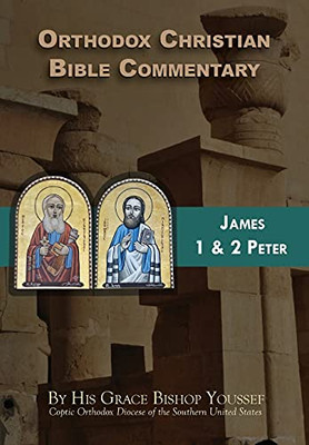 Orthodox Christian Bible Commentary : James, 1 Peter, 2 Peter