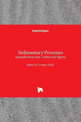 Sedimentary Processes : Examples from Asia, Turkey and Nigeria